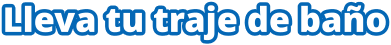 Lleva tu traje de baño